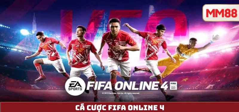 Cá Cược FIFA Online 4